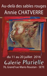 Au-delà des Sables Rouges – ANNIE CHATVERRE. Du 11 au 20 juillet 2016 à SETE. Herault. 